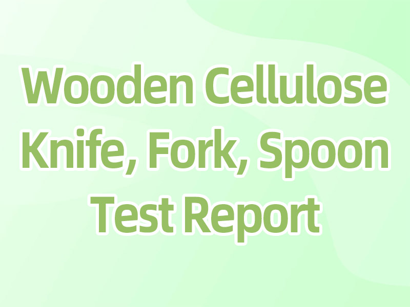 Cellulose Cutlery Food Safety Contact Test